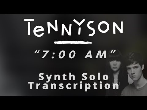 Tennyson - 7:00 AM (Synth Solo Transcription)