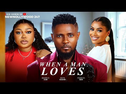 When A Man Loves - Maurice Sam, Ruth Kadiri, Frances Ben ( Latest Nollywood Movie 2025)