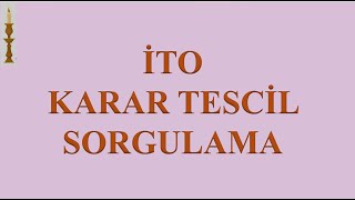 İTO KARAR TESCİL SORGULAMA VE SİCİL GAZETESİNİN SATIN ALINMASI