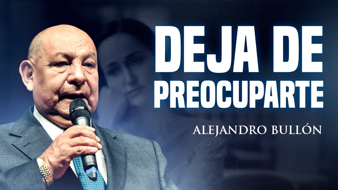 Pr.  Bullón - Deja De Preocuparte