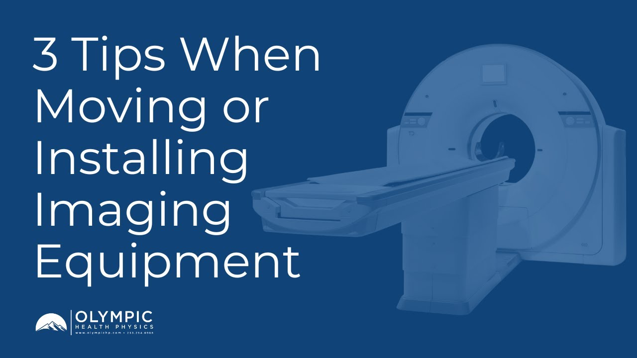 Three Tips When Moving or Installing New Imaging Equipment