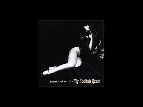 My Foolish Heart - Renato Sellani Trio