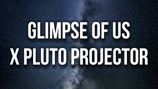Cover art for Glimpse Of Us x Pluto Projector