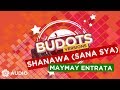 Shanawa Sana S Ya Maymay Entrata Audio Budots Version