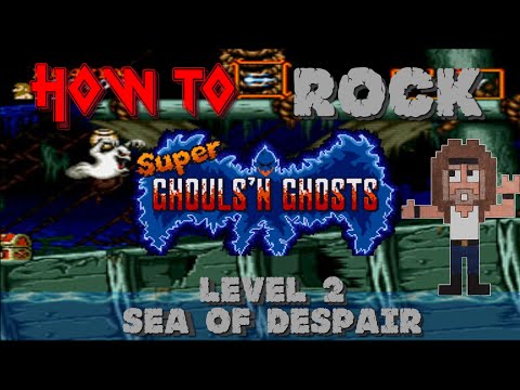 HOW TO ROCK Super Ghouls 'N Ghosts - LEVEL 2: Sea of Despair
