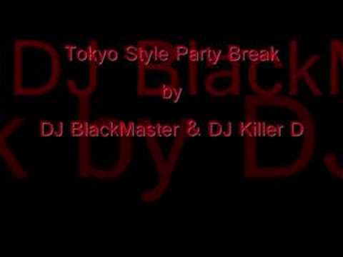 Tokyo Style Party Break - DJ BlackMaster & DJ Killer D