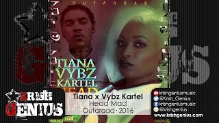 Tiana x Vybz Kartel - Head Mad (Raw) June 2016