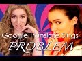 Google Translate Sings: "Problem" by Ariana ...