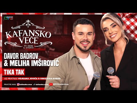DAVOR BADROV I  MELIHA IMSIROVIC - TIKA TAK | UZIVO | ORK. VOJKAN JOVIC KOBRE | 2025 | KAFANSKO VECE