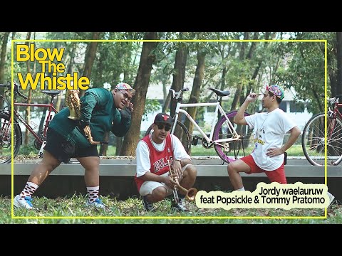 Jordy Waelauruw ft. Popsickle & Tommy Pratomo - Blow The Whistle (Official Music Video)