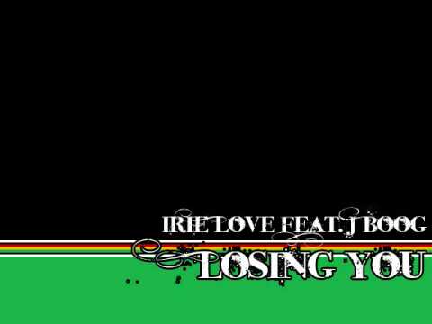 Irie Love Feat. J Boog - Losing You