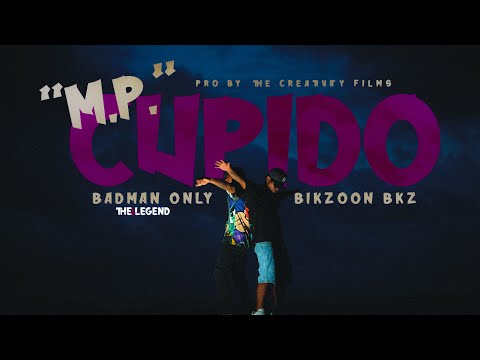 Badman Only - "M.P."  Cupido 💘​  ❌​ Bikzoon Bkz ❌ @TheCreativityFilms  (THE LEGEND⚡)
