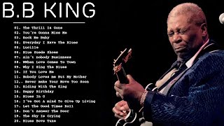 BB King Greatest Hits Full Album - BB King Blues Best Songs Full Album