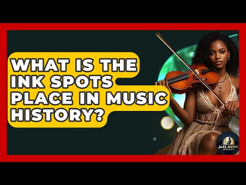 Thumbnail for What Is The Ink Spots Place In Music History? - Jazz Music Legends by The Ink Spots, R.E.M., Music industry, Y&T