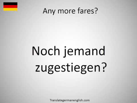 How to say Any more fares? in German?