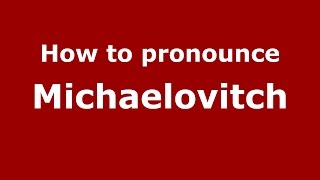 How to pronounce Michaelovitch