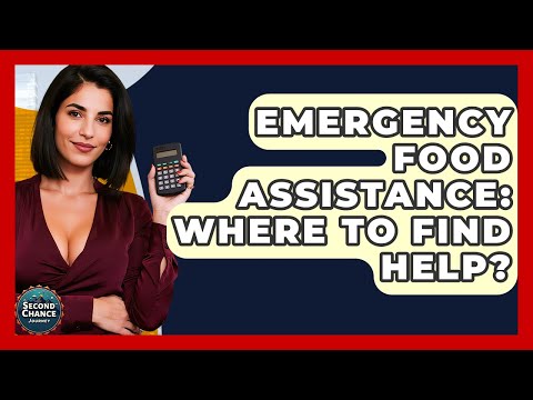 Emergency Food Assistance: Where To Find Help? - Second Chance Journey