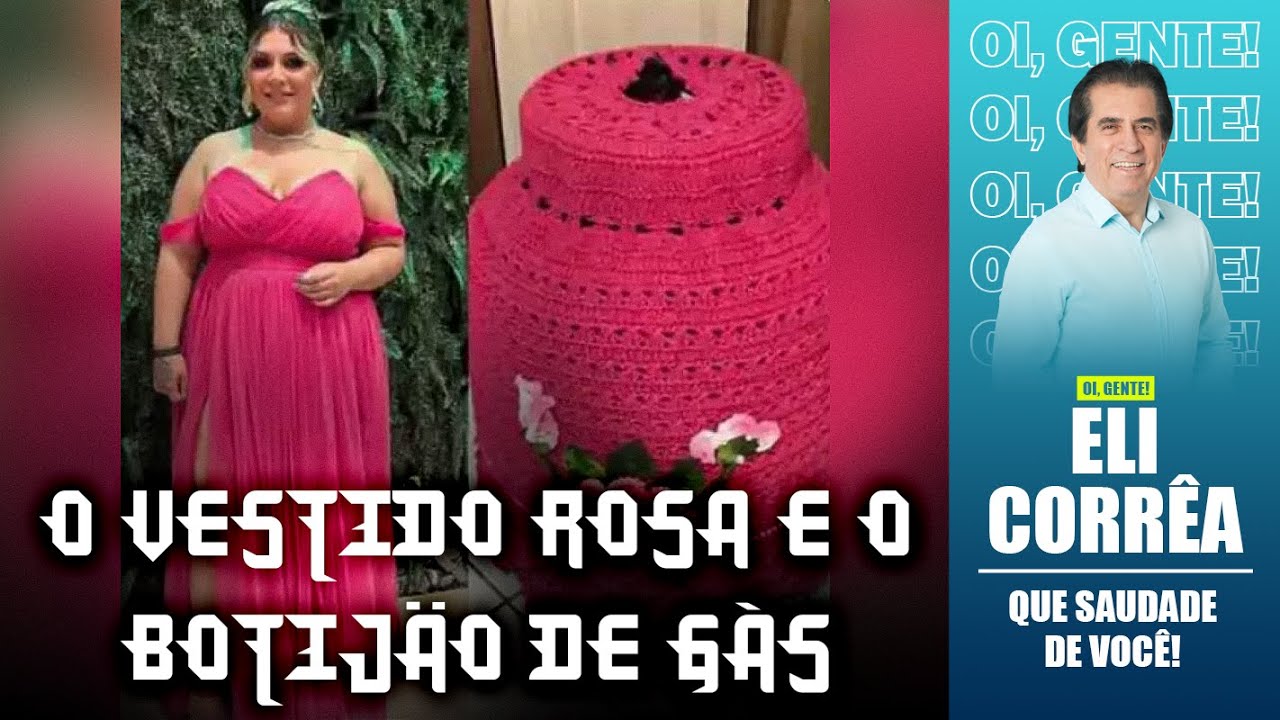 O vestido rosa e o botijão de gás | Eli Corrêa Oficial |