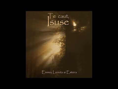 Emima, Lenuța și Estera - Te caut, Isuse |DEMO ALBUM|