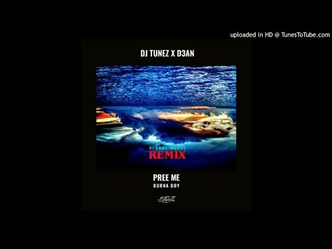 Burna Boy – Pree Me (Global Dance DJ Tunez X D3AN Remix)