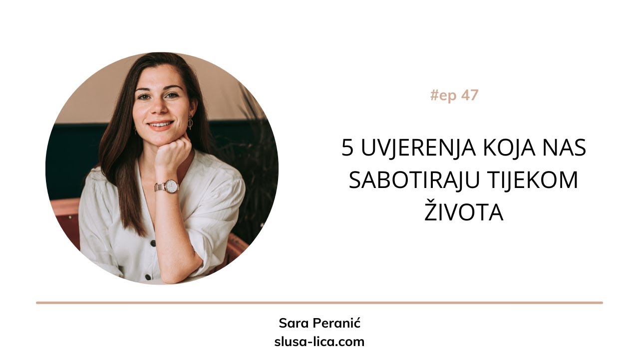 #47 5 uvjerenja koja nas sabotiraju tijekom života