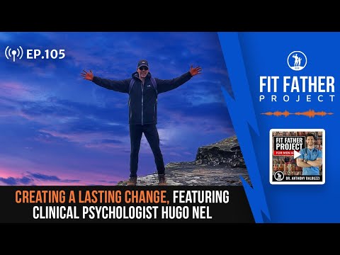 FFP Podcast Ep. 105 - Creating a Lasting Change, Featuring Clinical Psychologist Hugo Nel