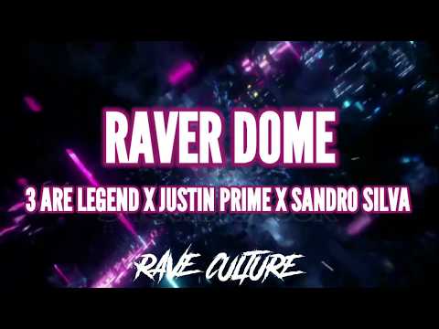 3 Are Legend X Justin Prime X Sandro Silva - Raver Dome (Official Mashup Version)