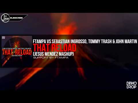 FTampa vs Sebastian Ingrosso, Tommy Trash & John Martin - That Reload (Jesus Mendez Mashup)