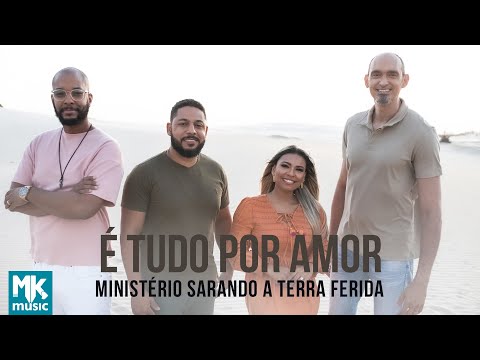Ministério Sarando a Terra Ferida - É Tudo Por Amor (Clipe Oficial MK Music)