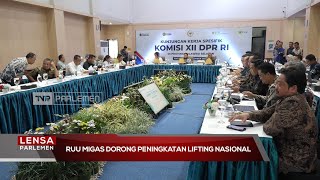 RUU Migas Dorong Peningkatan Lifting Nasional - Lensa Parlemen
