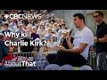 Charlie Kirk Shooting Why Kill Him About That