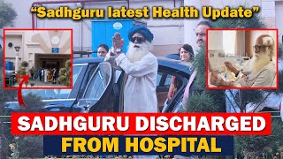 🔴BREAKING NEWS! Sadhguru DISCHARGED From Hospital - Brain Surgery Latest Health Update  | Sadhguru