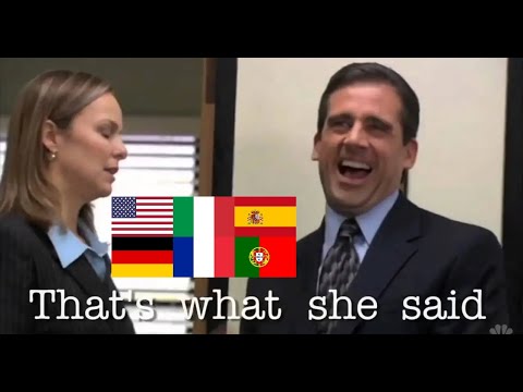 THAT'S WHAT SHE SAID - IN MULTIPLE LANGUAGES