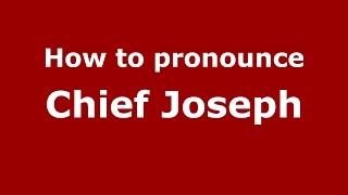 How to pronounce Chief Joseph