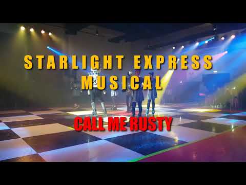 STARLIGHT EXPRESS : CALL ME RUSTY