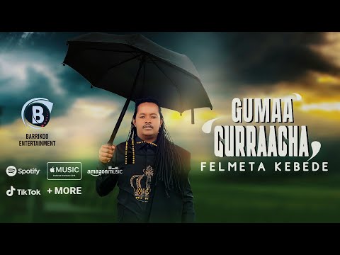 GUMAA GURRAACHA Oromo music by Felmeta Kebede