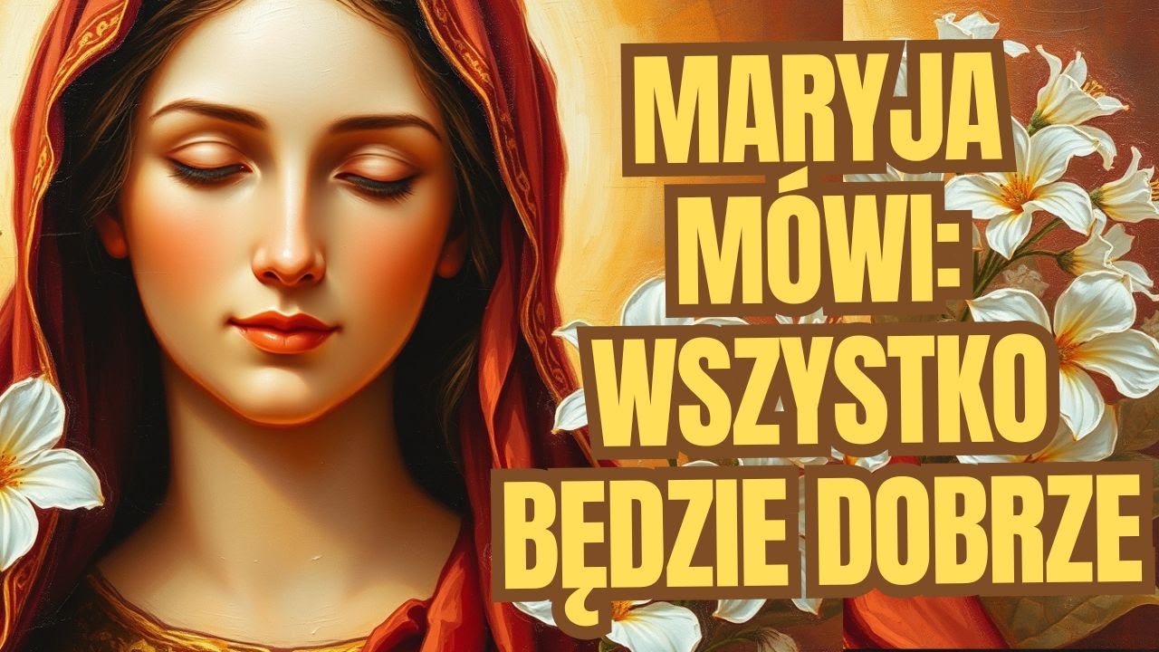 Maryja do Ciebie: Zaufaj, wszystko się ułoży