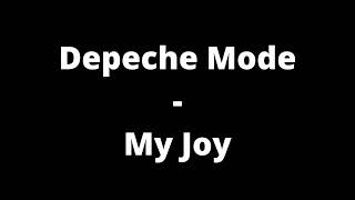 Depeche Mode - My Joy (Lyrics)