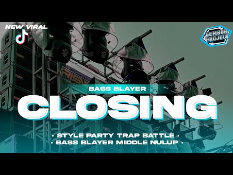 DJ CLOSING | STYLE TRAP BATTLE - BASS BLAYER MIDDLE NULUP | VIRAL TERBARU 2K24