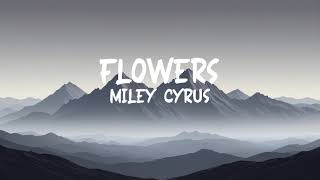 Miley Cyrus - Flowers (Lyrics\Letra)