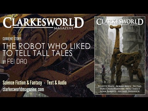 Clarkesworld Magazine Podcast: The Robot Who Liked to Tell Tall Tales by Fei Dao