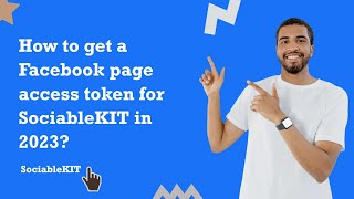 How to get a Facebook page access token for SociableKIT in 2023?