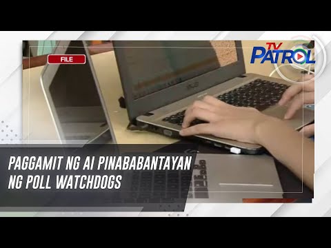 Paggamit ng AI pinababantayan ng poll watchdogs TV Patrol