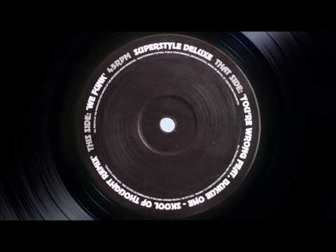 Superstyle Deluxe feat. Bukue One - You're Wrong (Skool Of Thought Remix)