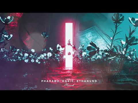 PHARAØH, EQRIC, EthanUno - Mood