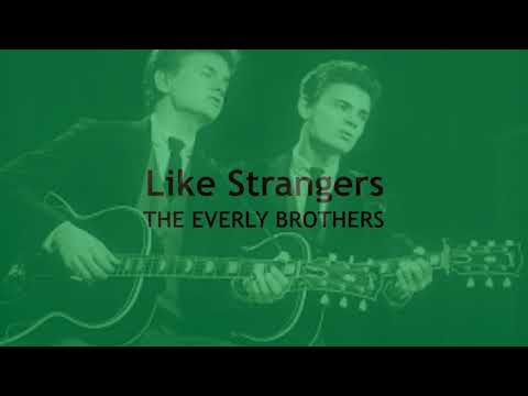 Like Strangers  THE EVERLY BROTHERS  (with lyrics)