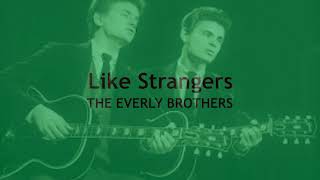 Like Strangers  THE EVERLY BROTHERS  (with lyrics)