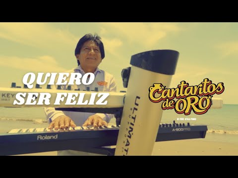 QUIERO SER FELIZ - CANTARITOS DE ORO - FIDEL AYALA