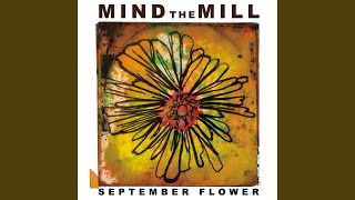 Mind The Mill - September Flower video