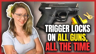 Trigger Locks on ALL Guns - Even When Carrying
